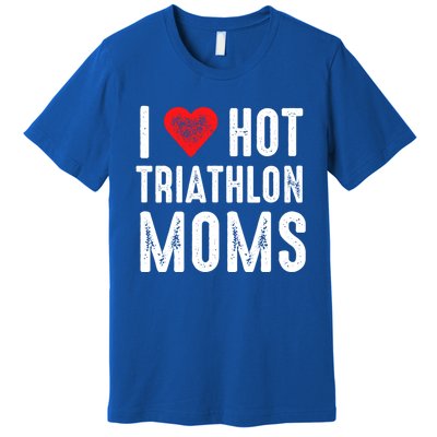 I Love Hot Triathlon Moms Gift Premium T-Shirt