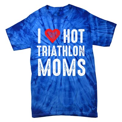 I Love Hot Triathlon Moms Gift Tie-Dye T-Shirt