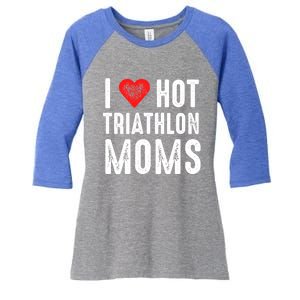 I Love Hot Triathlon Moms Gift Women's Tri-Blend 3/4-Sleeve Raglan Shirt