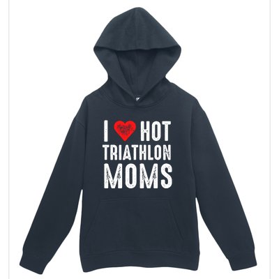 I Love Hot Triathlon Moms Gift Urban Pullover Hoodie