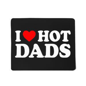 I Love Hot Dads I Heart Hot Dads Love Hot Dads Mousepad