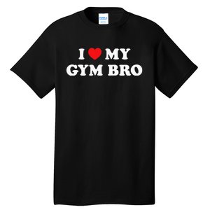 I Love Heart My Gym Bro Funny Fitness Workout Tall T-Shirt