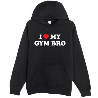 I Love Heart My Gym Bro Funny Fitness Workout Premium Pullover Hoodie
