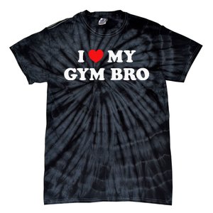 I Love Heart My Gym Bro Funny Fitness Workout Tie-Dye T-Shirt