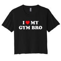 I Love Heart My Gym Bro Funny Fitness Workout Women's Crop Top Tee