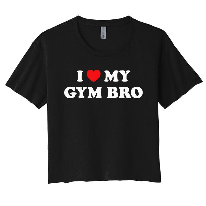 I Love Heart My Gym Bro Funny Fitness Workout Women's Crop Top Tee