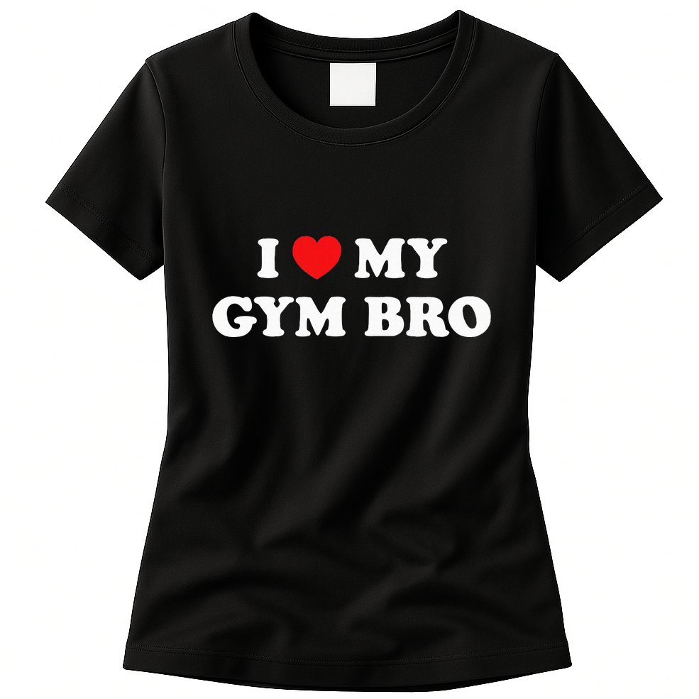 I Love Heart My Gym Bro Funny Fitness Workout Womens T-Shirt