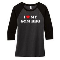 I Love Heart My Gym Bro Funny Fitness Workout Women's Tri-Blend 3/4-Sleeve Raglan Shirt