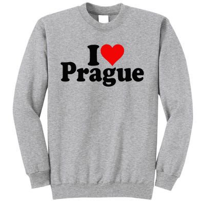 I Love Heart Prague Czech Republic Praha Tall Sweatshirt