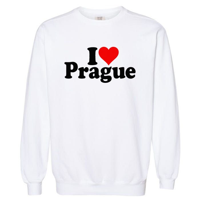 I Love Heart Prague Czech Republic Praha Garment-Dyed Sweatshirt