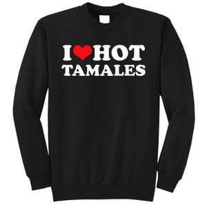 I Love Hot Tamales Tee Funny Red Heart Love Tamales Tee Sweatshirt