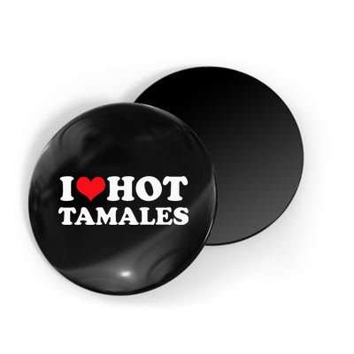 I Love Hot Tamales Tee Funny Red Heart Love Tamales Tee Magnet