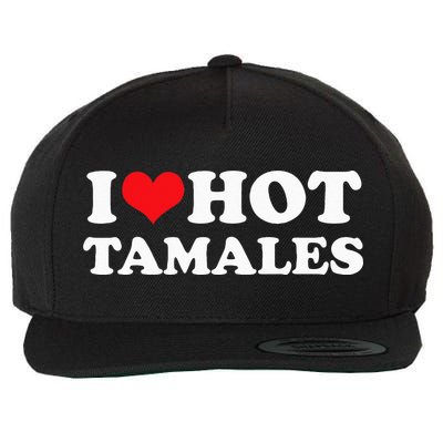 I Love Hot Tamales Tee Funny Red Heart Love Tamales Tee Wool Snapback Cap