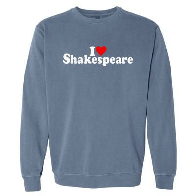 I Love Heart Shakespeare Garment-Dyed Sweatshirt