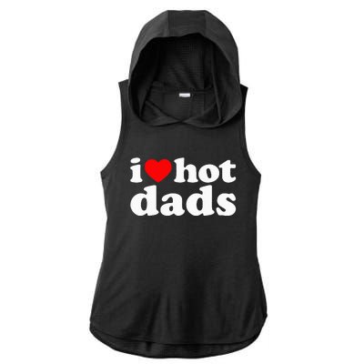 I Love Hot Dads I Heart Hot Dads Love Hot Dads Ladies PosiCharge Tri-Blend Wicking Draft Hoodie Tank