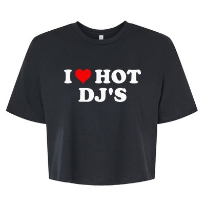 I Love Hot Djs Bella+Canvas Jersey Crop Tee