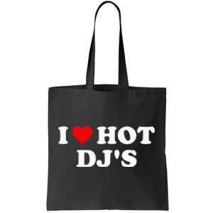 I Love Hot Djs Tote Bag