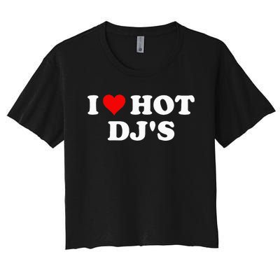 I Love Hot Djs Women's Crop Top Tee