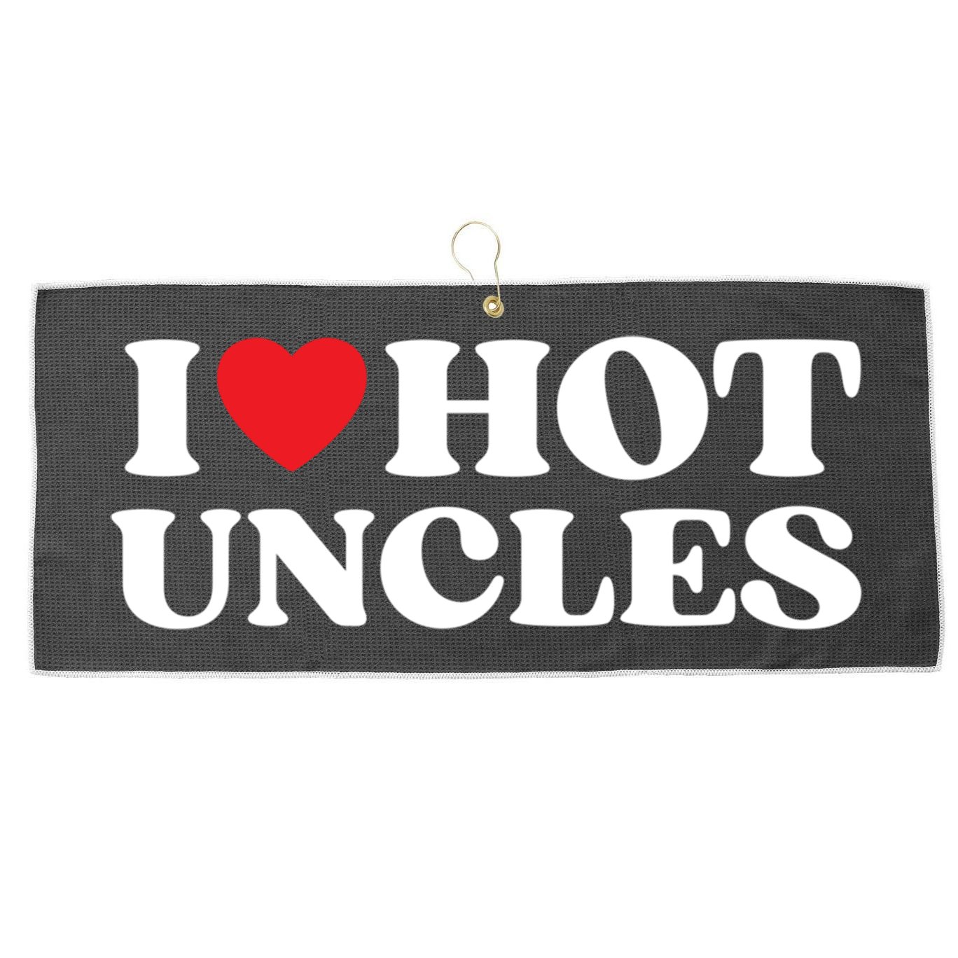 I Love Hot Uncles Family My Favorite Uncle Uncle's Day Gift Large Microfiber Waffle Golf Towel