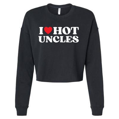 I Love Hot Uncles Family My Favorite Uncle Uncle's Day Gift Cropped Pullover Crew