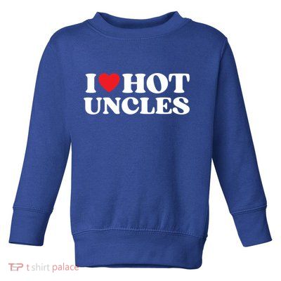 I Love Hot Uncles Family My Favorite Uncle Uncle's Day Gift Toddler Sweatshirt