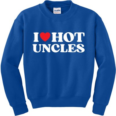I Love Hot Uncles Family My Favorite Uncle Uncle's Day Gift Kids Sweatshirt