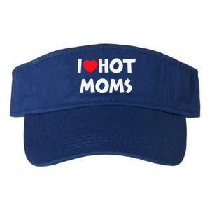 I Love Hot Moms Funny Red Heart Love Moms Love Mama Gift Valucap Bio-Washed Visor