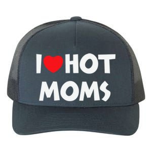 I Love Hot Moms Funny Red Heart Love Moms Love Mama Gift Yupoong Adult 5-Panel Trucker Hat