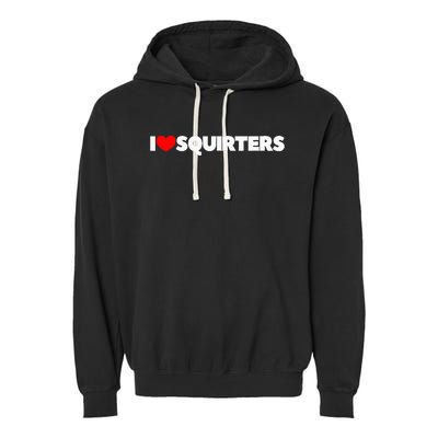 I Love (Heart) Squirters Garment-Dyed Fleece Hoodie