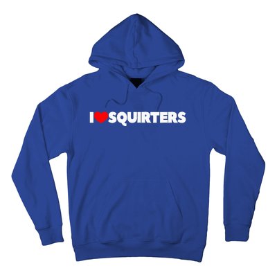 I Love (Heart) Squirters Hoodie