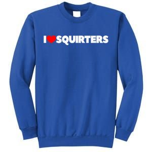 I Love (Heart) Squirters Sweatshirt