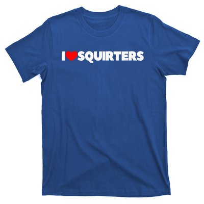 I Love (Heart) Squirters T-Shirt