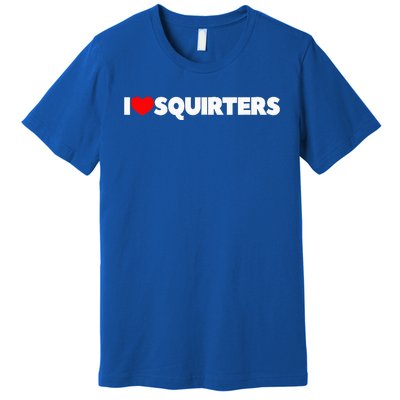 I Love (Heart) Squirters Premium T-Shirt