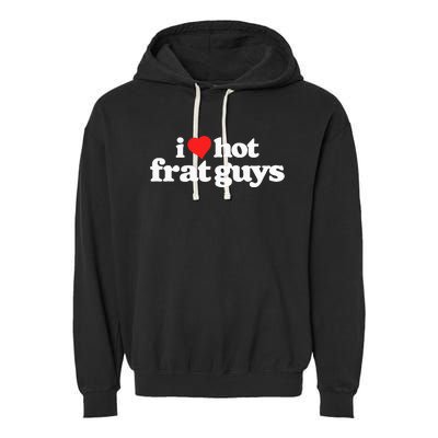 I Love Hot Frat Guys College Funny 80s Vintage Heart Garment-Dyed Fleece Hoodie