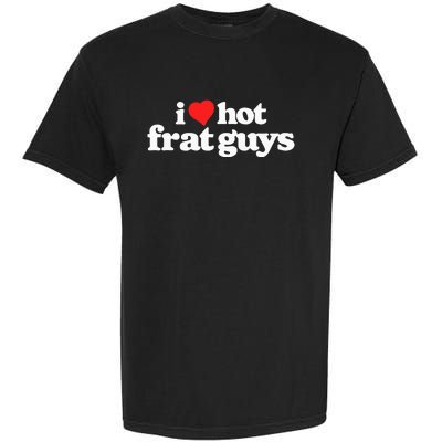 I Love Hot Frat Guys College Funny 80s Vintage Heart Garment-Dyed Heavyweight T-Shirt