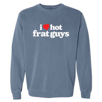 I Love Hot Frat Guys College Funny 80s Vintage Heart Garment-Dyed Sweatshirt