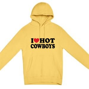 I Love Hot Cowboys Country Western Rodeo Lover Premium Pullover Hoodie