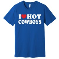 I Love Hot Cowboys Country Western Rodeo Lover Premium T-Shirt