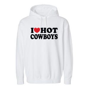 I Love Hot Cowboys Country Western Rodeo Lover Garment-Dyed Fleece Hoodie