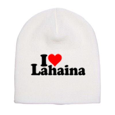 I Love Heart Lahaina Hawaii Short Acrylic Beanie