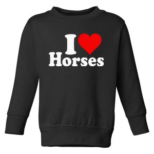 I Love Horses Toddler Sweatshirt