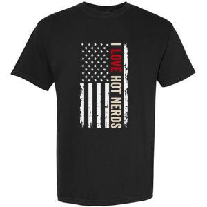 I Love Hot Nerds American Usa Flag Meaningful Gift Garment-Dyed Heavyweight T-Shirt