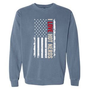 I Love Hot Nerds American Usa Flag Meaningful Gift Garment-Dyed Sweatshirt