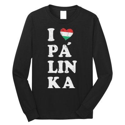 I Love Hungarian Palinka Hungary Traditional Strong Drink Long Sleeve Shirt