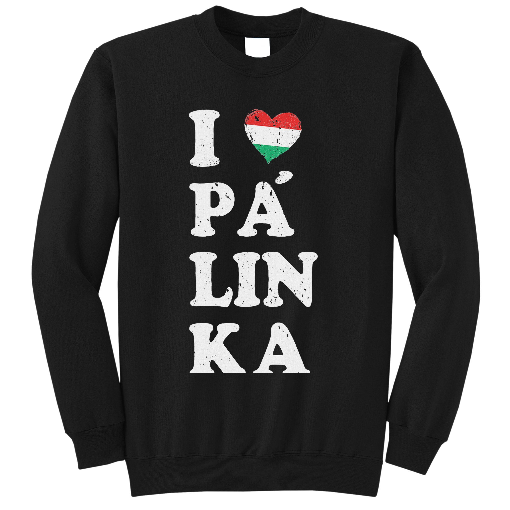 I Love Hungarian Palinka Hungary Traditional Strong Drink Sweatshirt
