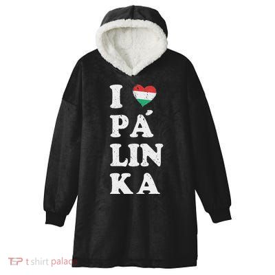 I Love Hungarian Palinka Hungary Traditional Strong Drink Hooded Wearable Blanket