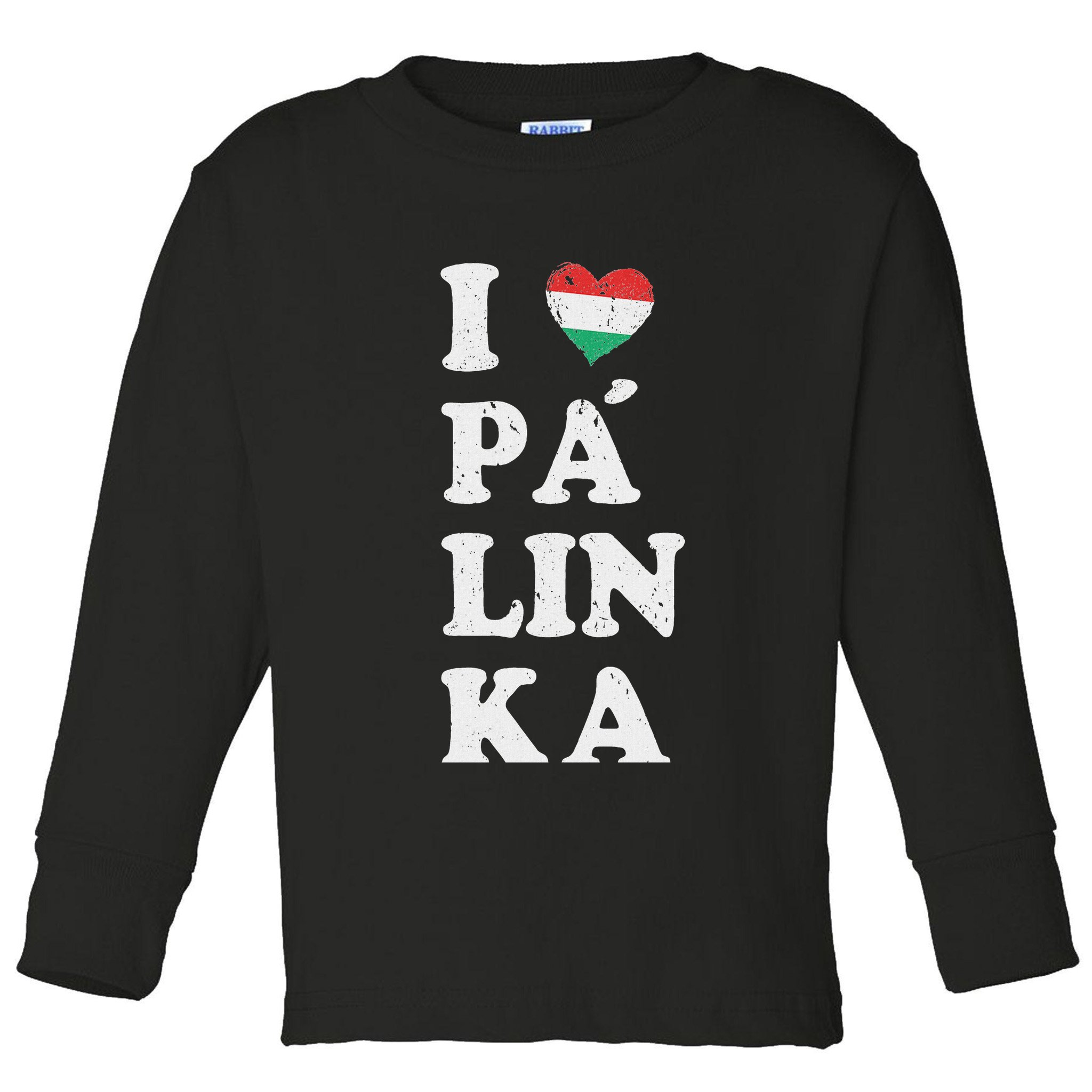 I Love Hungarian Palinka Hungary Traditional Strong Drink Toddler Long Sleeve Shirt