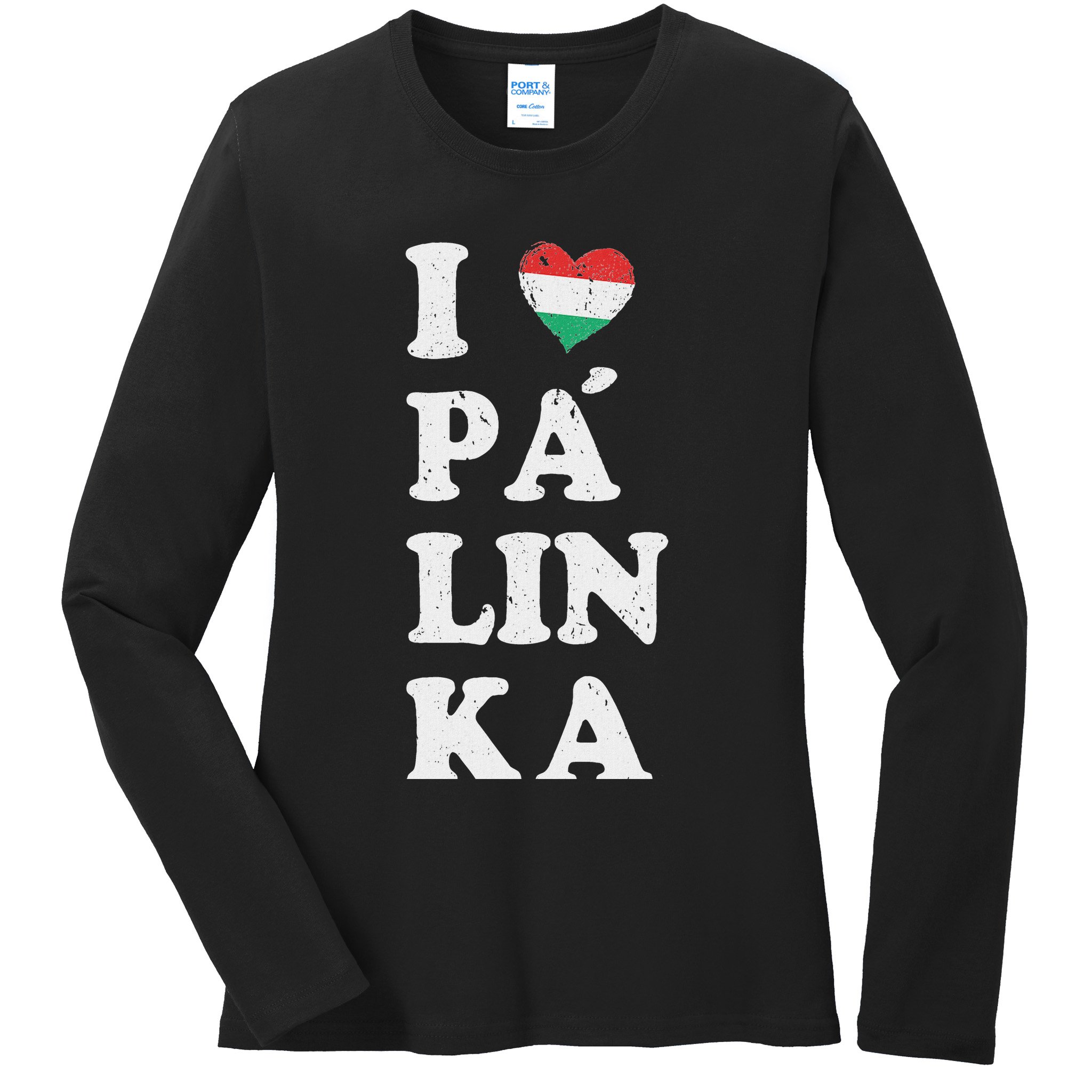 I Love Hungarian Palinka Hungary Traditional Strong Drink Ladies Long Sleeve Shirt