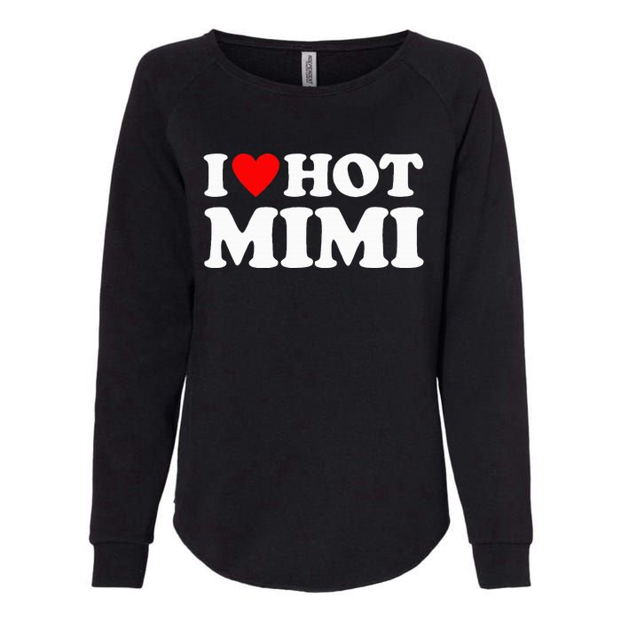 I Love Hot Mimi I Heart Hot Mimi Womens California Wash Sweatshirt