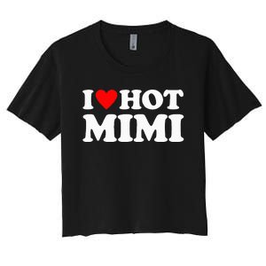 I Love Hot Mimi I Heart Hot Mimi Women's Crop Top Tee